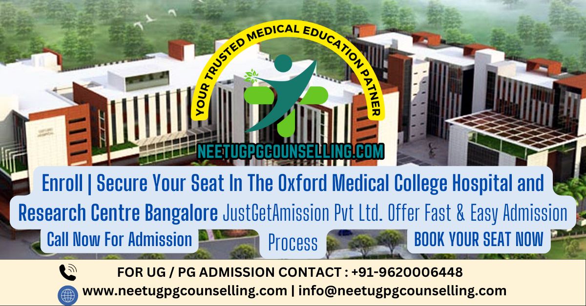 The Oxford Medical College Hospital and Research Centre Bangalore PG(MD/MS) : Admission 2024, Fees Structure, Seat Matrix, Courses Offered, Cutoff, Counselling, Contact